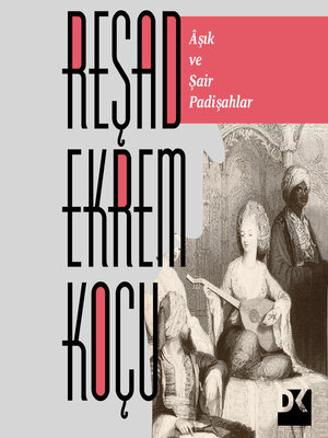 cover image of Aşık Ve Şair Padişahlar